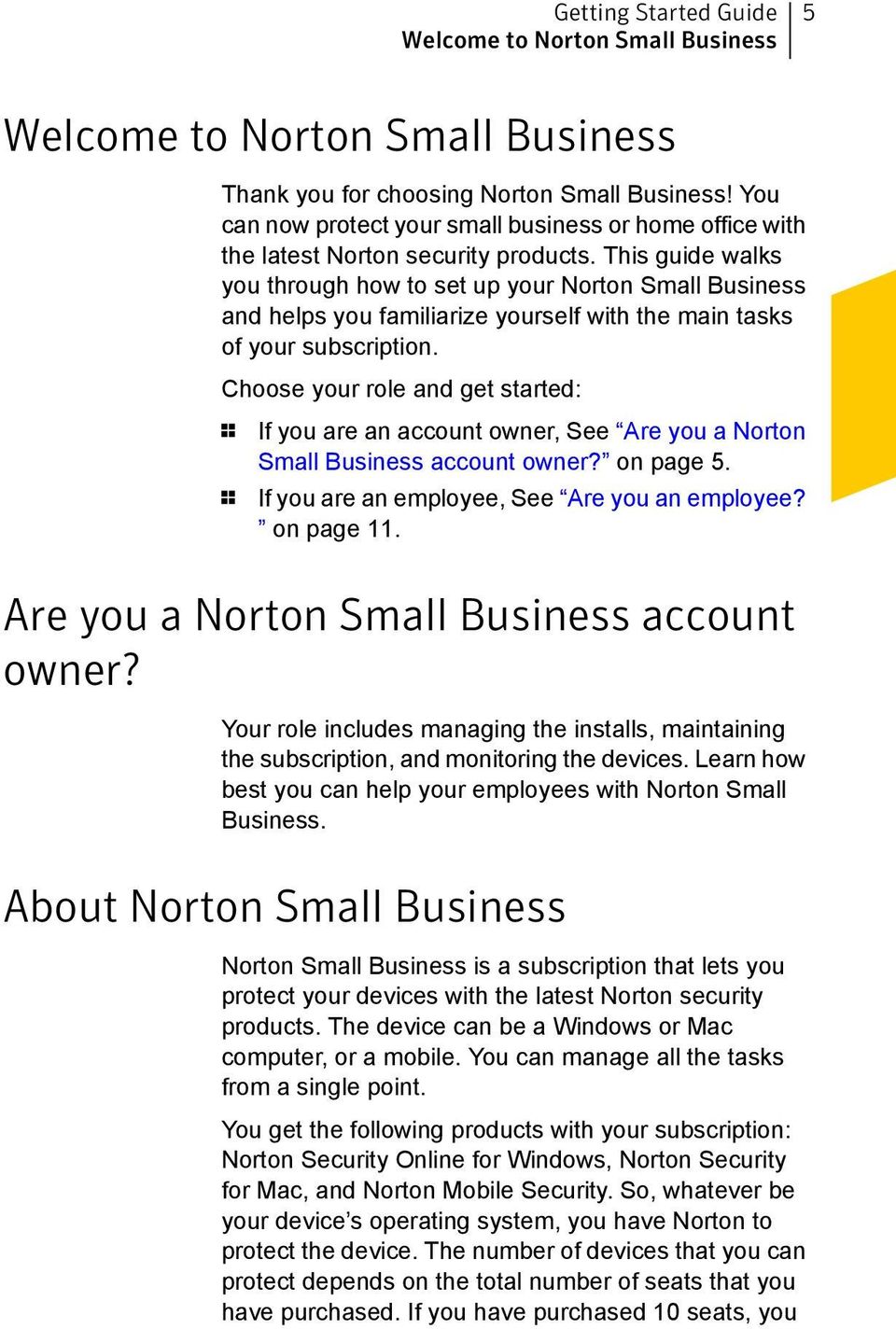 This guide walks you through how to set up your Norton Small Business and helps you familiarize yourself with the main tasks of your subscription.