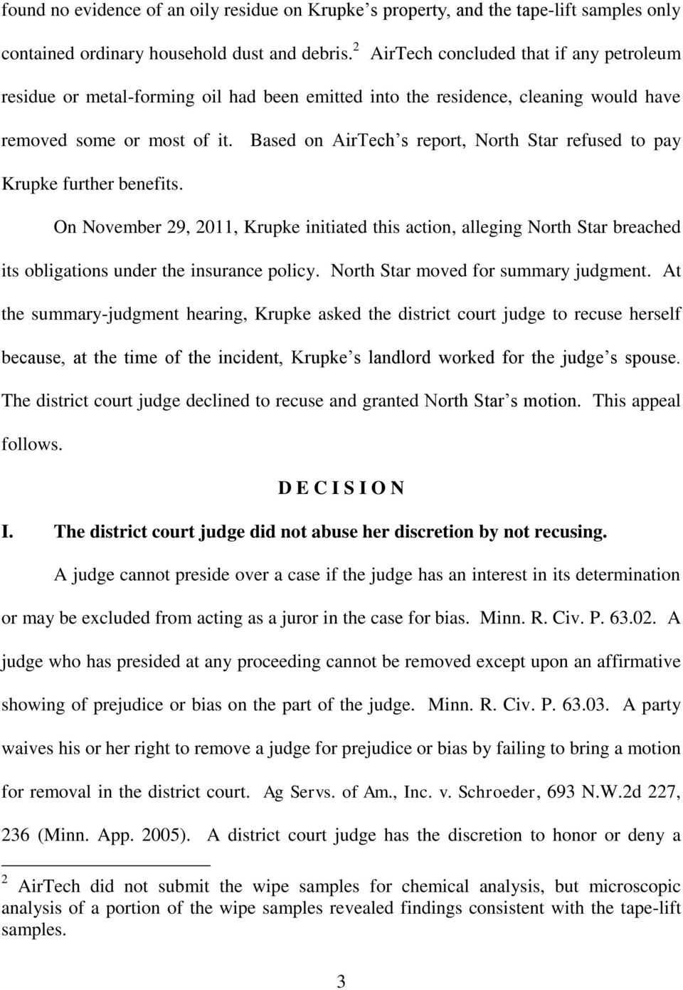 Based on AirTech s report, North Star refused to pay Krupke further benefits.