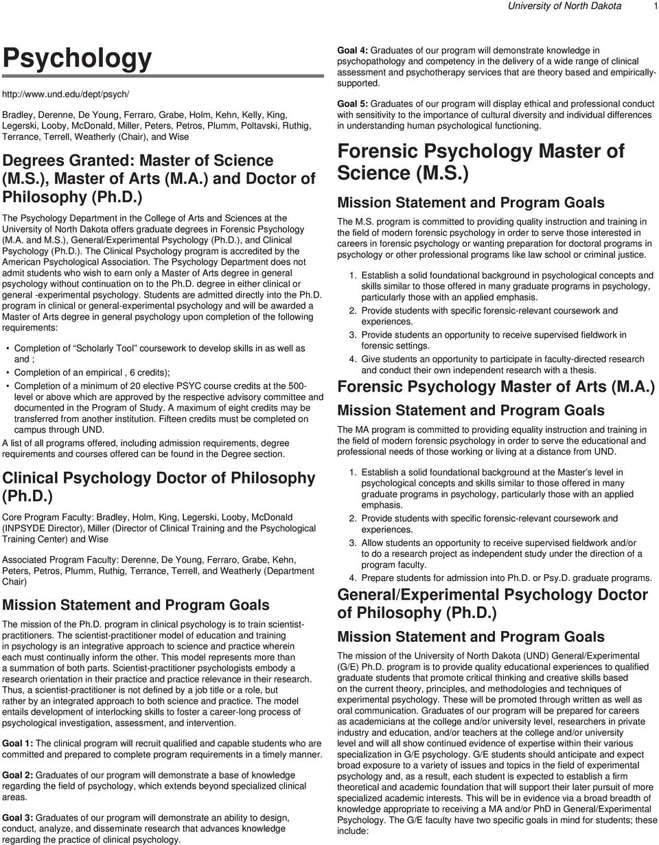 and Wise Degrees Granted: Master of Science (M.S.), Master of Arts (M.A.) and Doctor of Philosophy (Ph.D.) The Psychology Department in the College of Arts and Sciences at the University of North Dakota offers graduate degrees in Forensic Psychology (M.