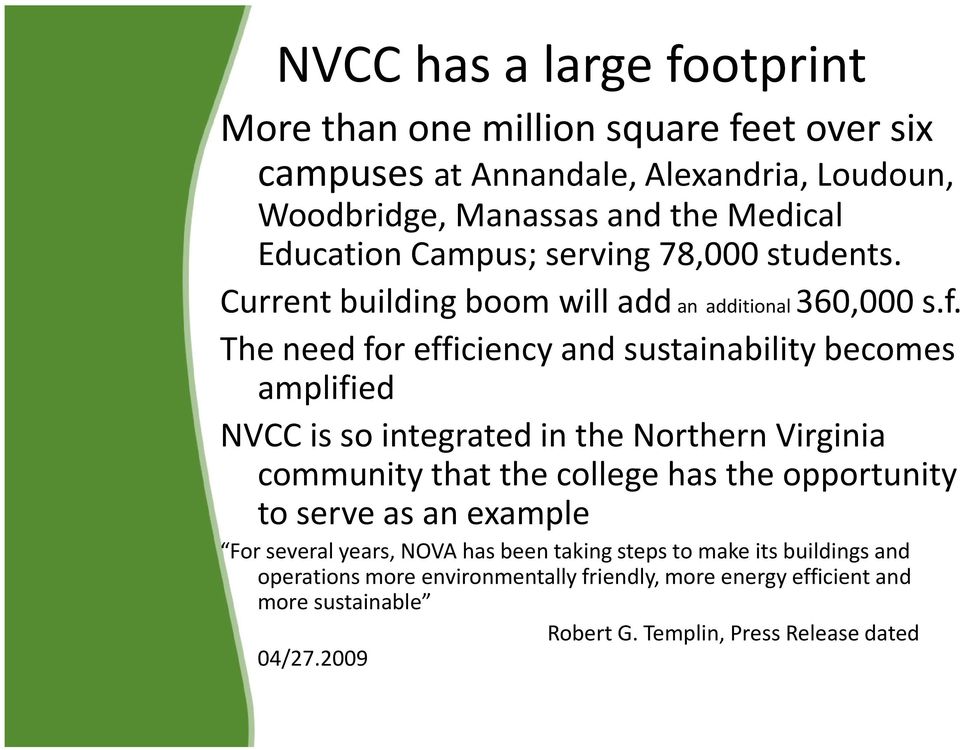 The need for efficiency and sustainability becomes amplified NVCC is so integrated in the Northern Virginia community that the college has the opportunity to