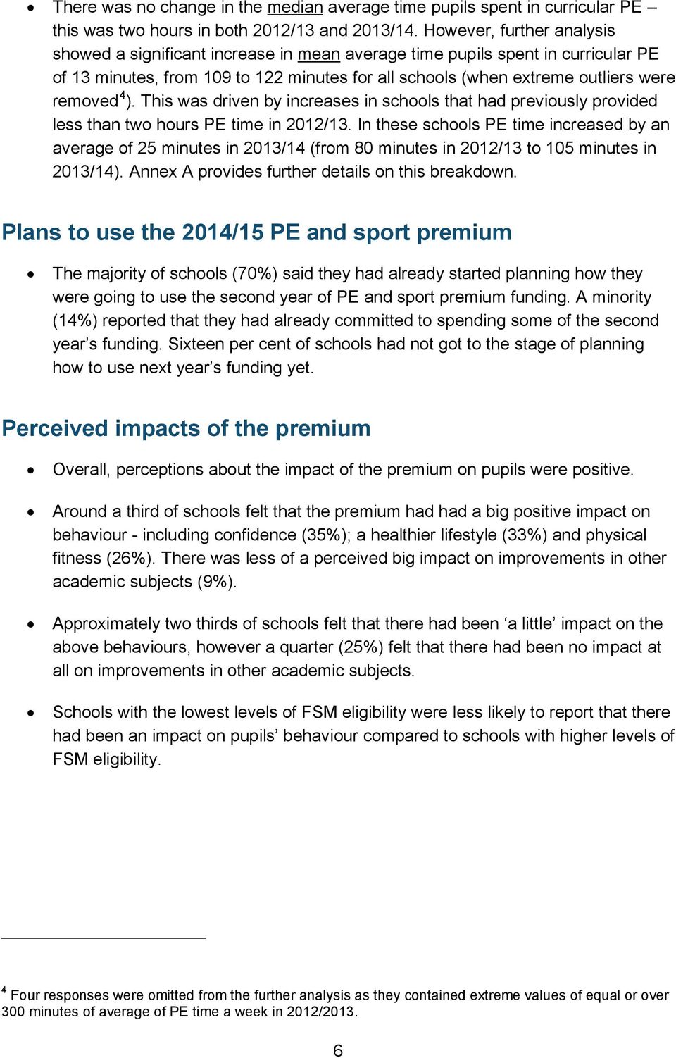 ). This was driven by increases in schools that had previously provided less than two hours PE time in 2012/13.