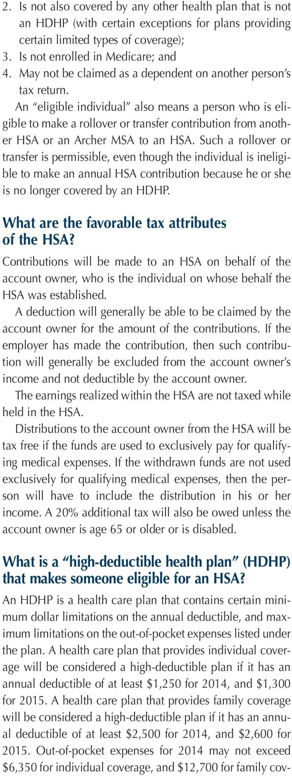 An eligible individual also means a person who is eligible to make a rollover or transfer contribution from another HSA or an Archer MSA to an HSA.