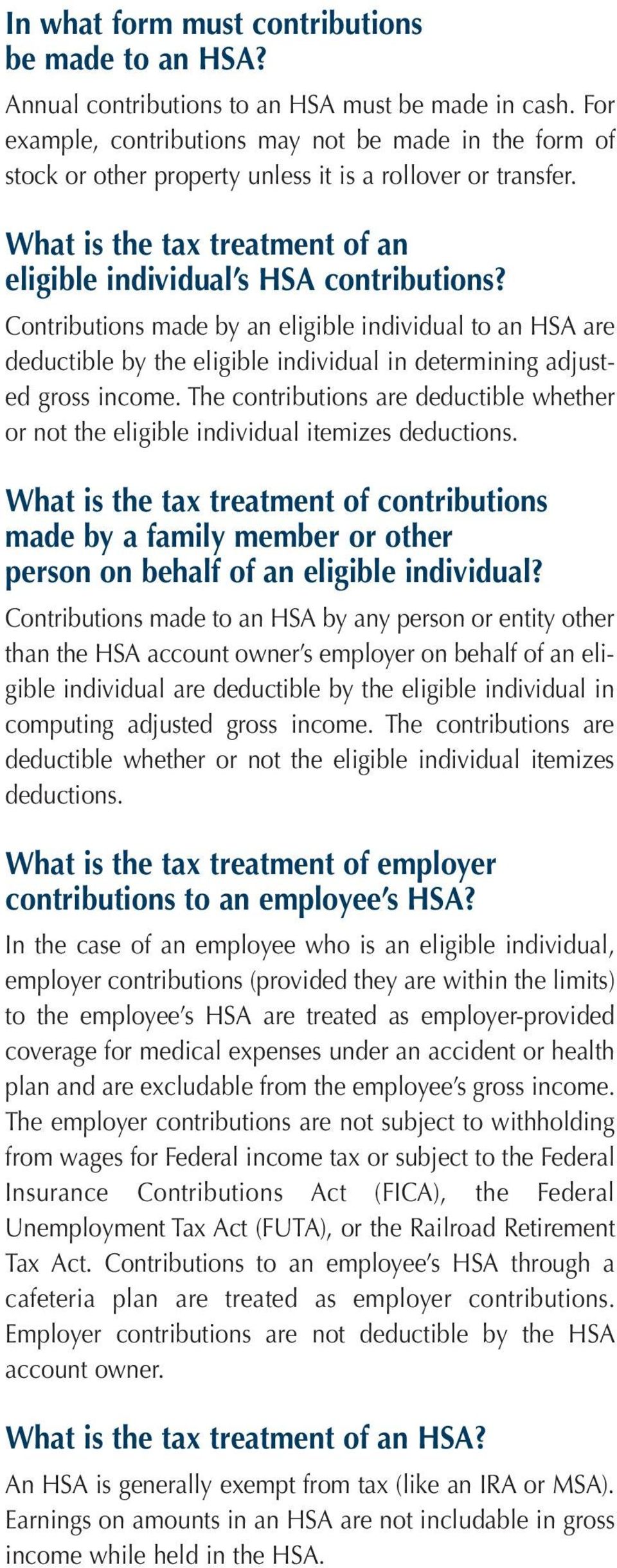 Contributions made by an eligible individual to an HSA are deductible by the eligible individual in determining adjusted gross income.