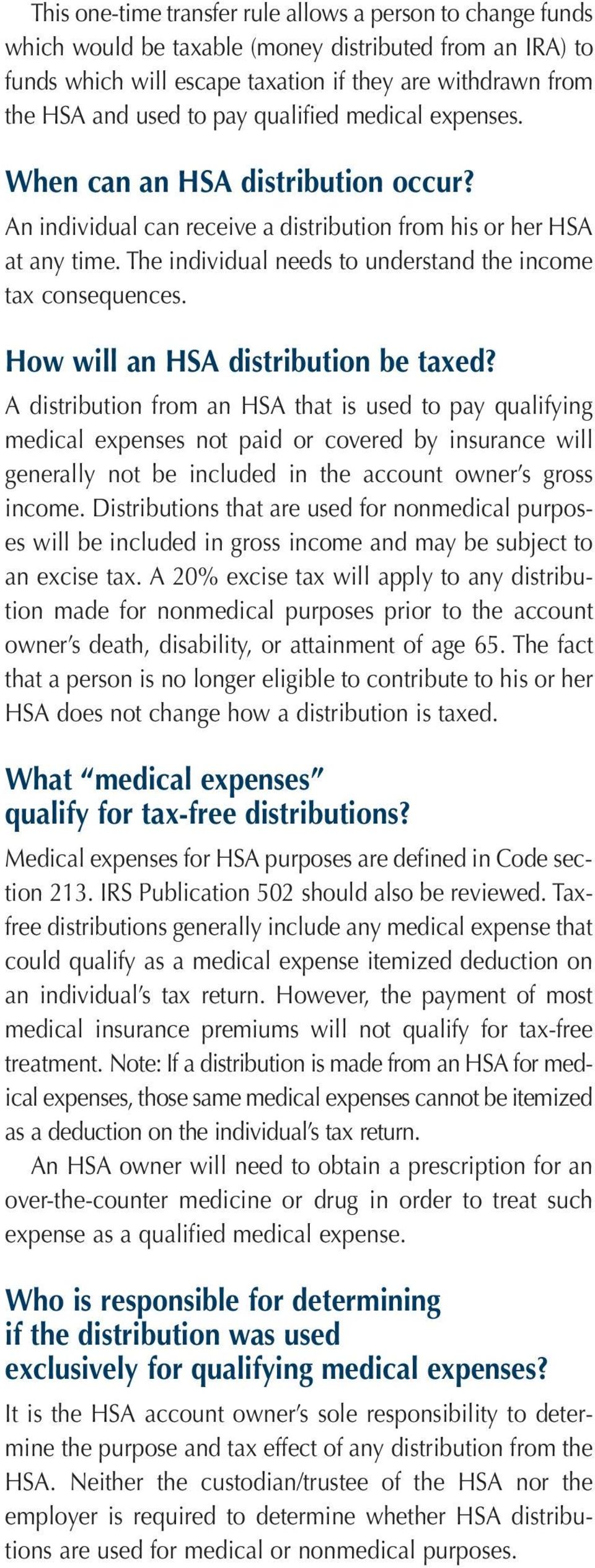 The individual needs to understand the income tax consequences. How will an HSA distribution be taxed?