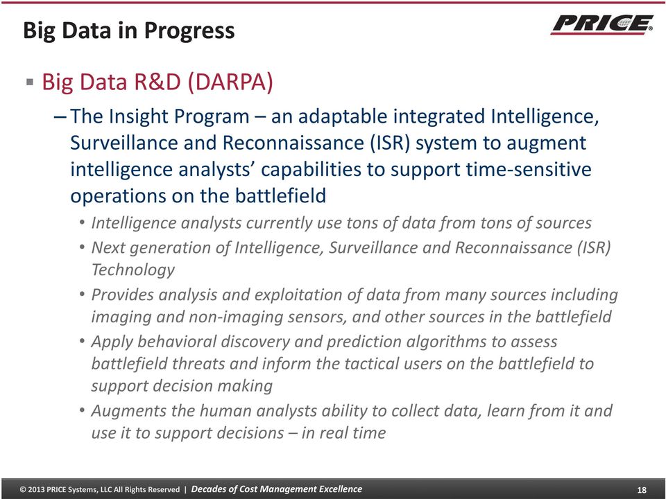 Technology Provides analysis and exploitation of data from many sources including imaging and non-imaging sensors, and other sources in the battlefield Apply behavioral discovery and prediction