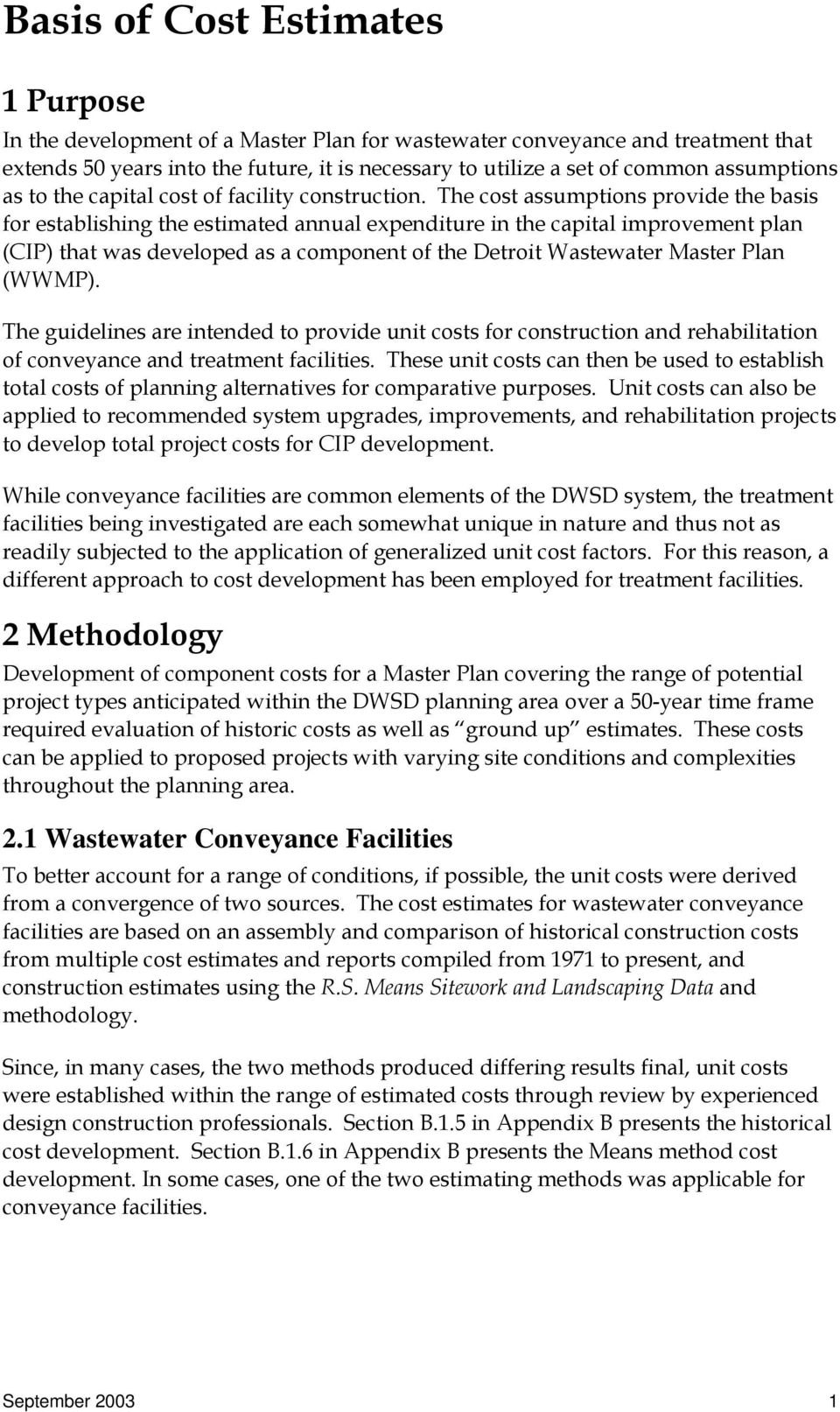 The cost assumptions provide the basis for establishing the estimated annual expenditure in the capital improvement plan (CIP) that was developed as a component of the Detroit Wastewater Master Plan