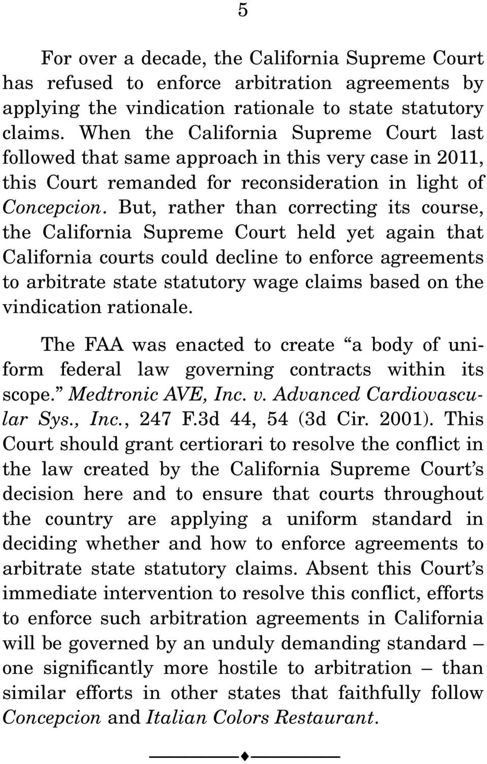 But, rather than correcting its course, the California Supreme Court held yet again that California courts could decline to enforce agreements to arbitrate state statutory wage claims based on the