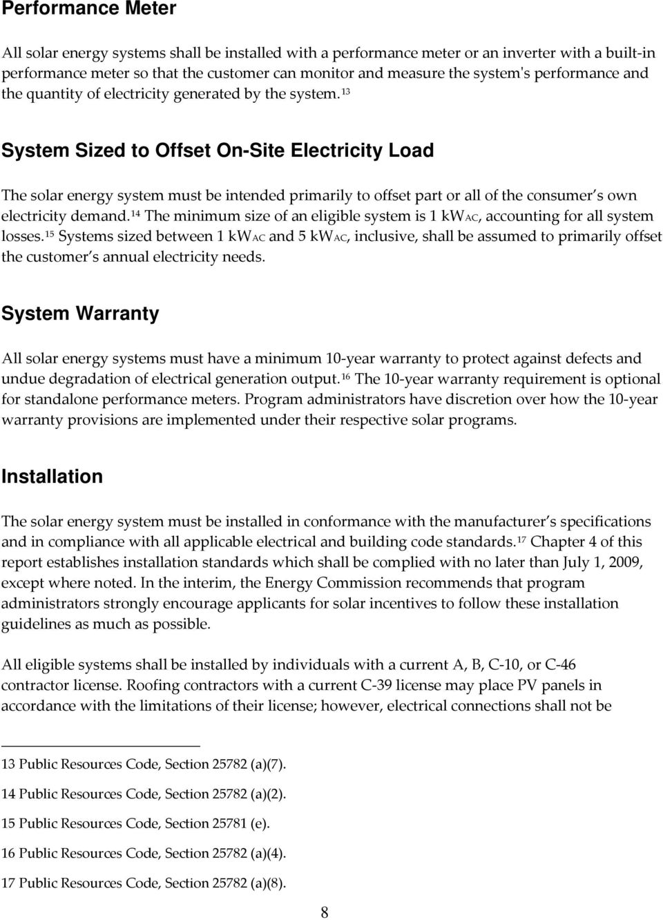 13 System Sized to Offset On-Site Electricity Load The solar energy system must be intended primarily to offset part or all of the consumer s own electricity demand.