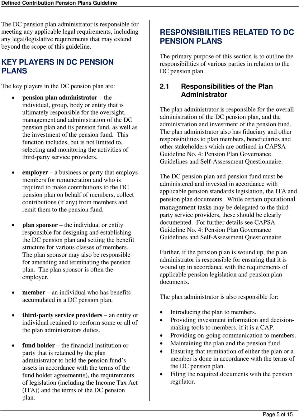 management and administration of the DC pension plan and its pension fund, as well as the investment of the pension fund.