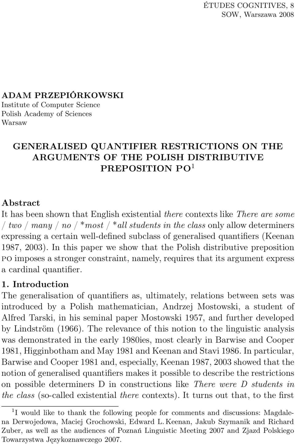 expressing a certain well-defined subclass of generalised quantifiers (Keenan 1987, 2003).