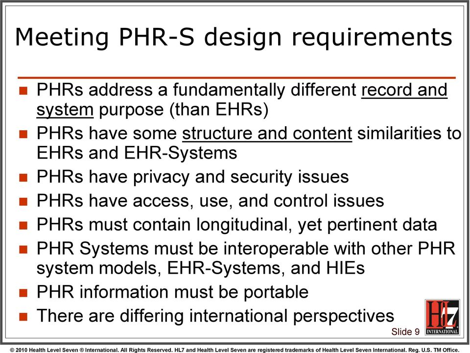 use, and control issues PHRs must contain longitudinal, yet pertinent data PHR Systems must be interoperable with other