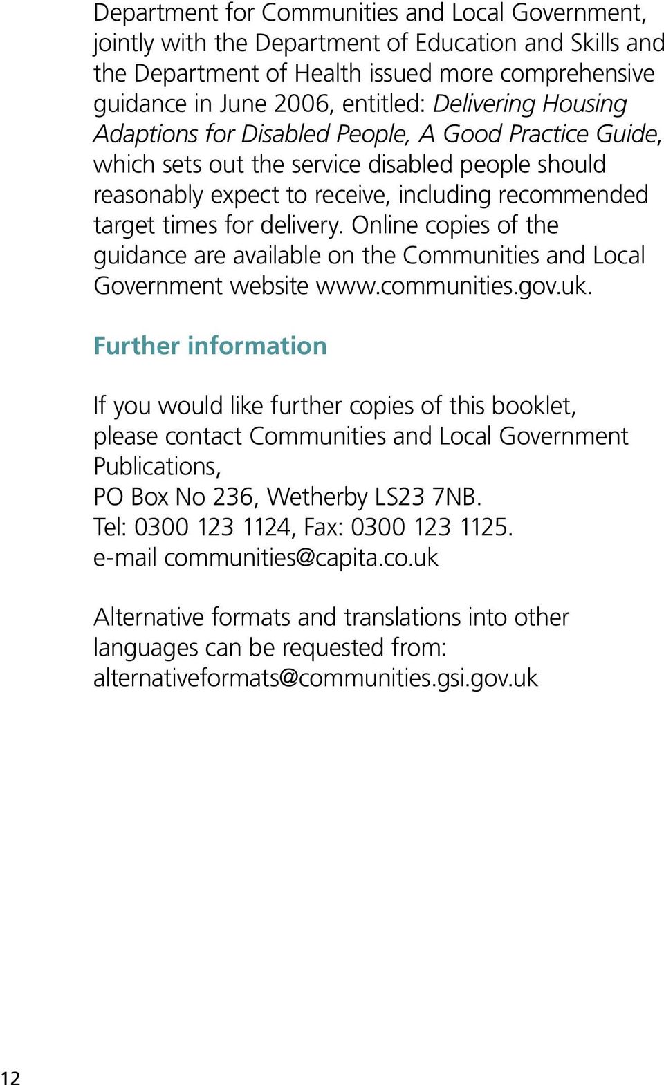 Online copies of the guidance are available on the Communities and Local Government website www.communities.gov.uk.