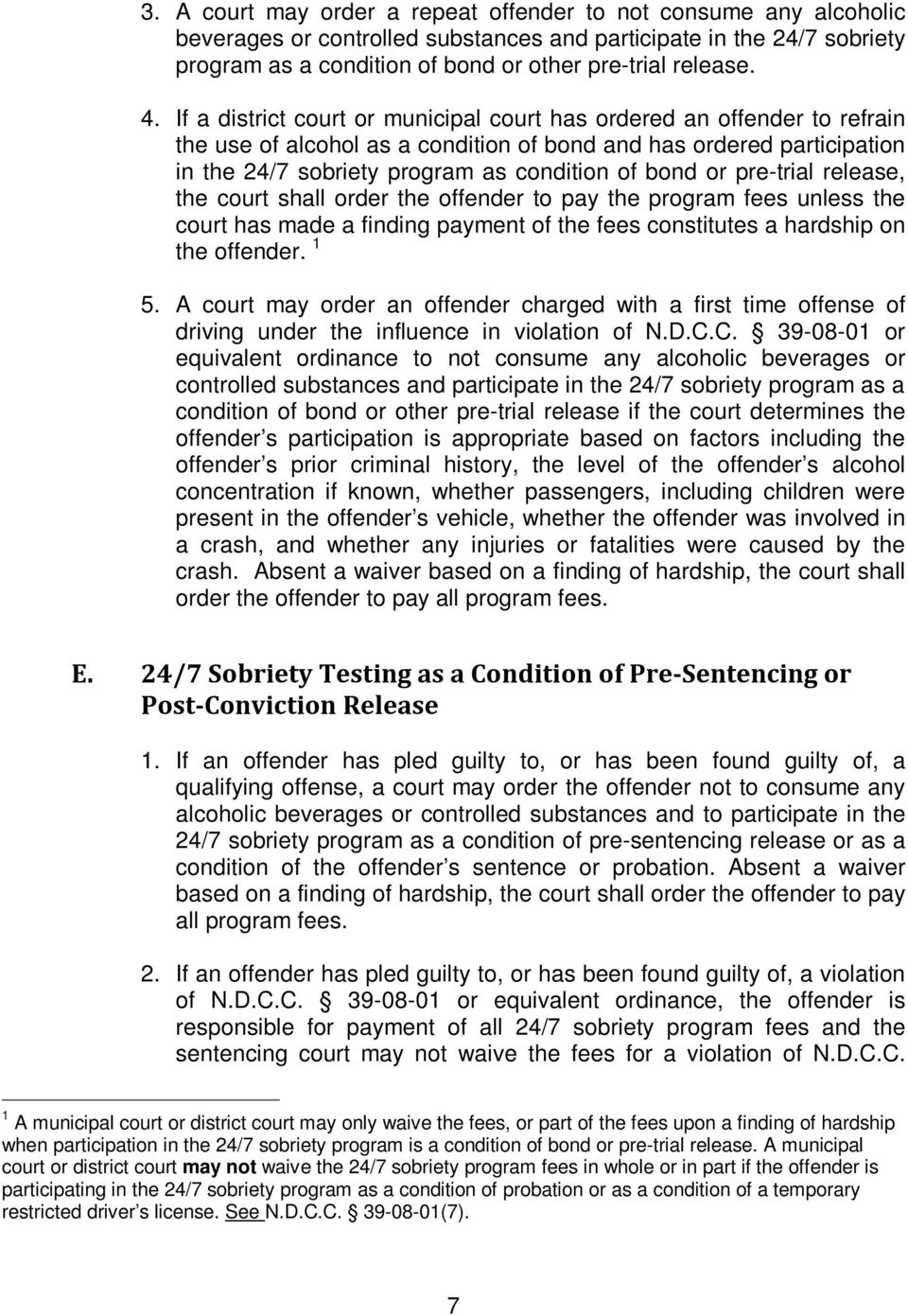 or pre-trial release, the court shall order the offender to pay the program fees unless the court has made a finding payment of the fees constitutes a hardship on the offender. 1 5.