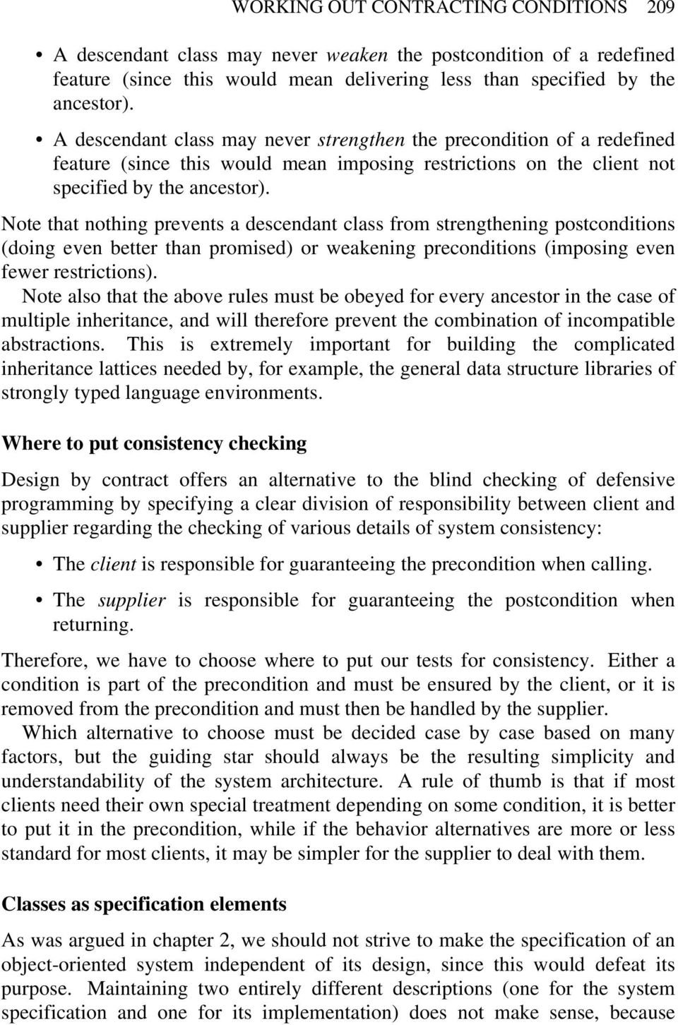 Note that nothing prevents a descant class from strengthening postconditions (doing even better than promised) or weakening preconditions (imposing even fewer restrictions).