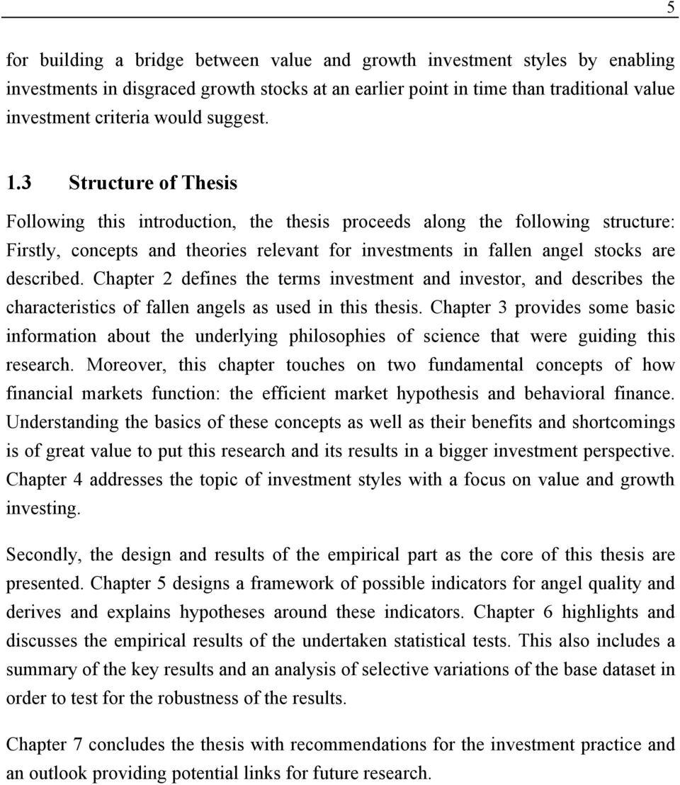 3 Structure of Thesis Following this introduction, the thesis proceeds along the following structure: Firstly, concepts and theories relevant for investments in fallen angel stocks are described.