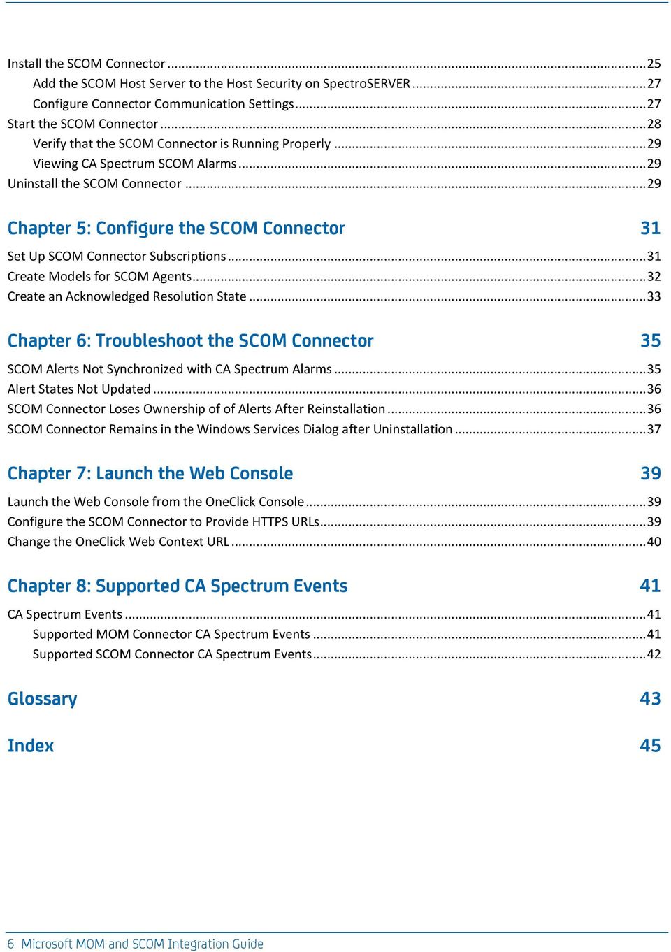 .. 29 Chapter 5: Configure the SCOM Connector 31 Set Up SCOM Connector Subscriptions... 31 Create Models for SCOM Agents... 32 Create an Acknowledged Resolution State.