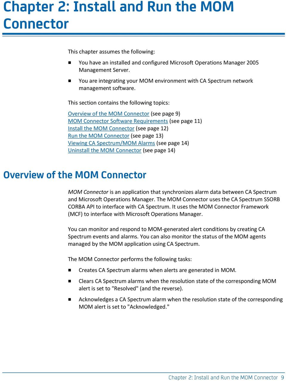 This section contains the following topics: Overview of the MOM Connector (see page 9) MOM Connector Software Requirements (see page 11) Install the MOM Connector (see page 12) Run the MOM Connector