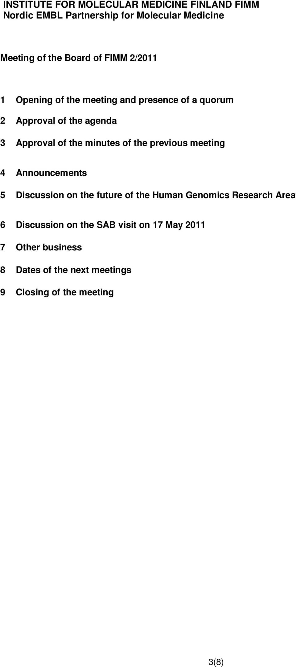 5 Discussion on the future of the Human Genomics Research Area 6 Discussion on the SAB