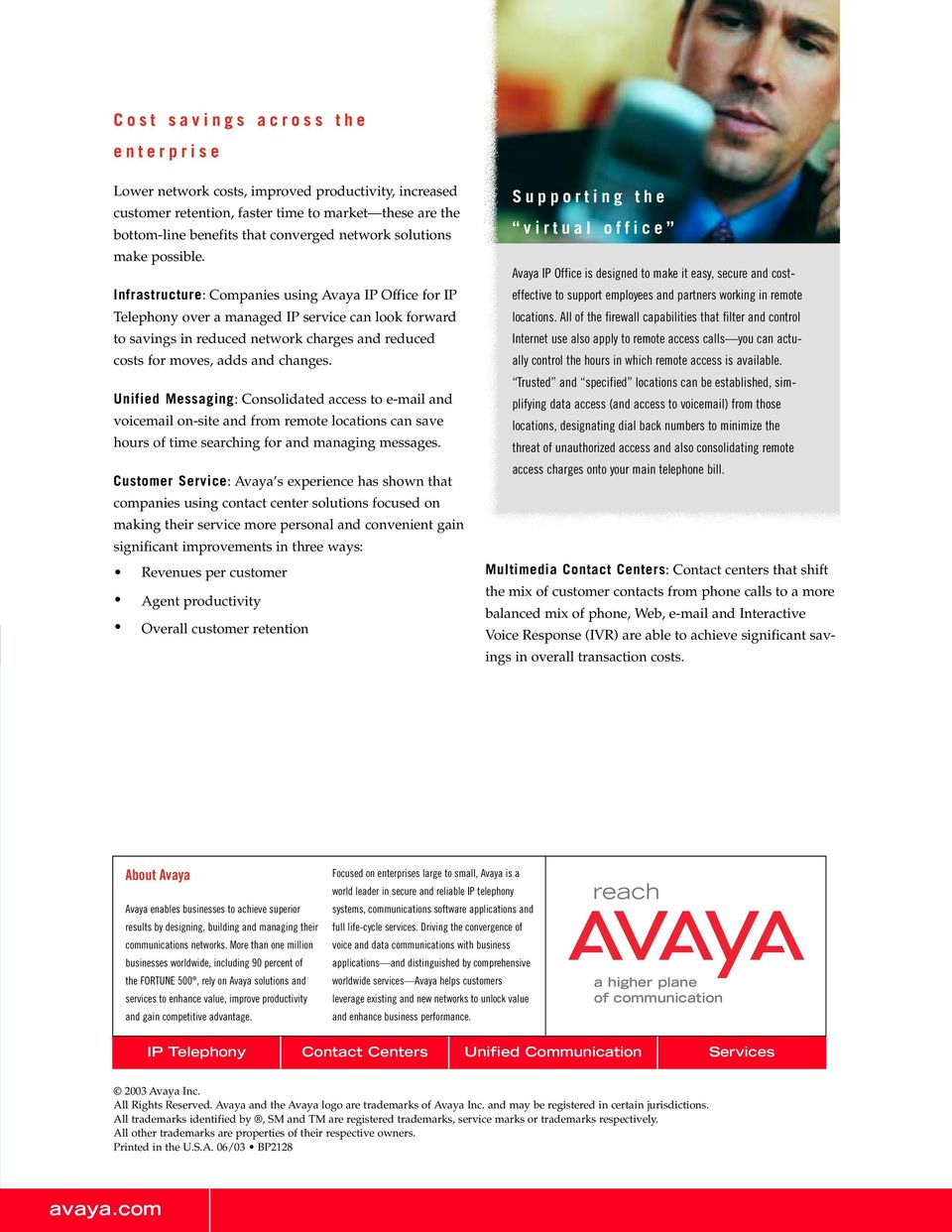 Infrastructure: Companies using Avaya IP Office for IP Telephony over a managed IP service can look forward to savings in reduced network charges and reduced costs for moves, adds and changes.