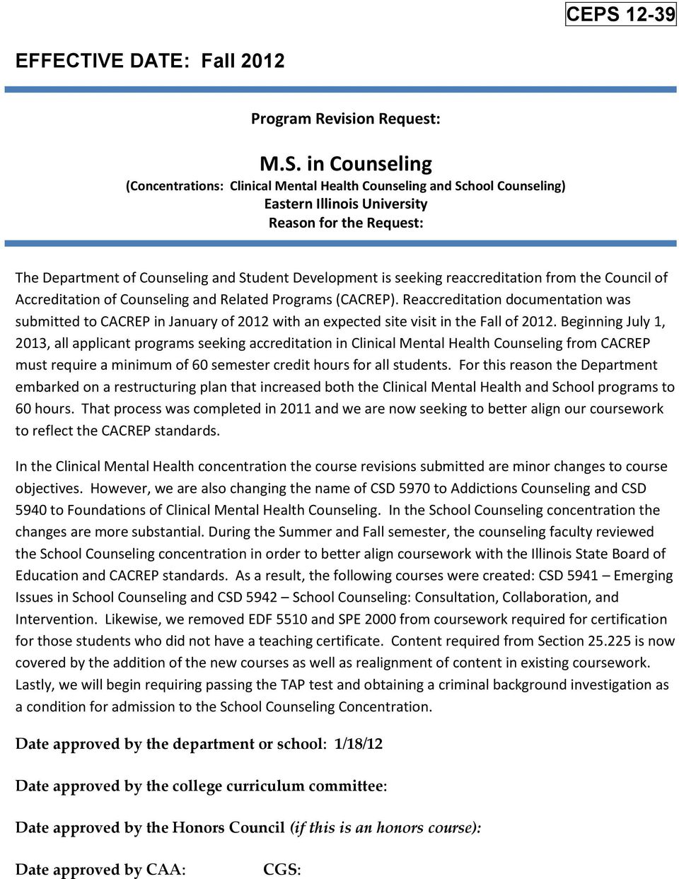 Reaccreditation documentation was submitted to CACREP in January of 2012 with an expected site visit in the Fall of 2012.