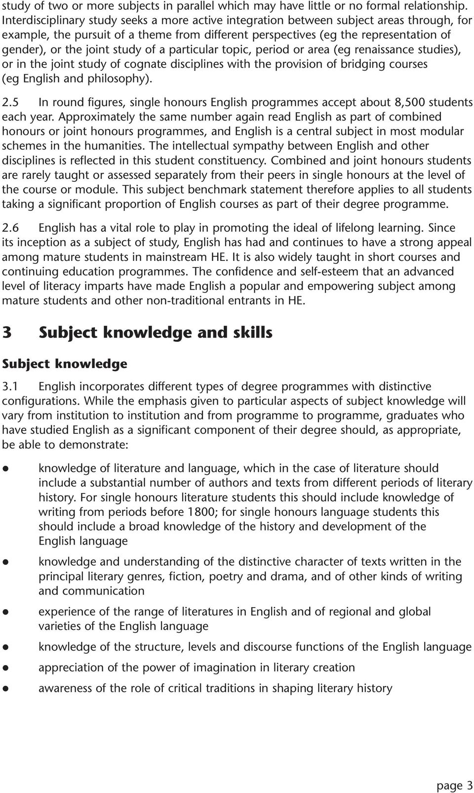 study of a particular topic, period or area (eg renaissance studies), or in the joint study of cognate disciplines with the provision of bridging courses (eg English and philosophy). 2.