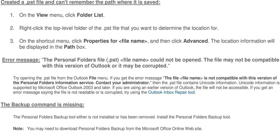 Error message: "The Personal Folders file (.pst) <file name> could not be opened. The file may not be compatible with this version of Outlook or it may be corrupted." Try opening the.