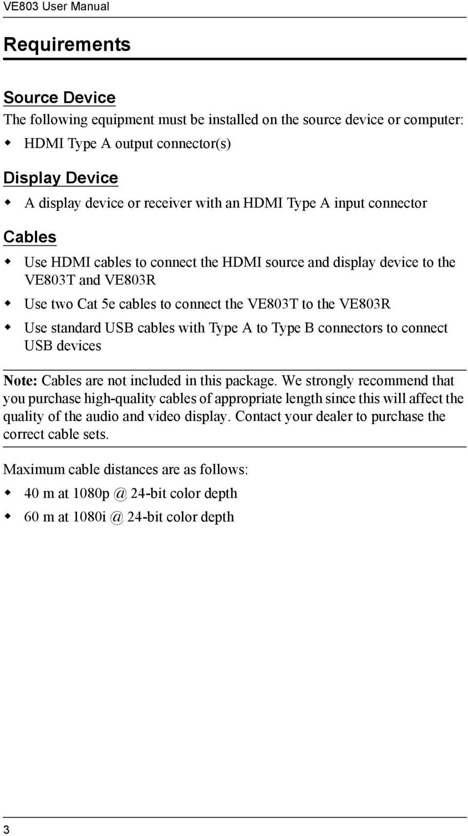 standard USB cables with Type A to Type B connectors to connect USB devices Note: Cables are not included in this package.