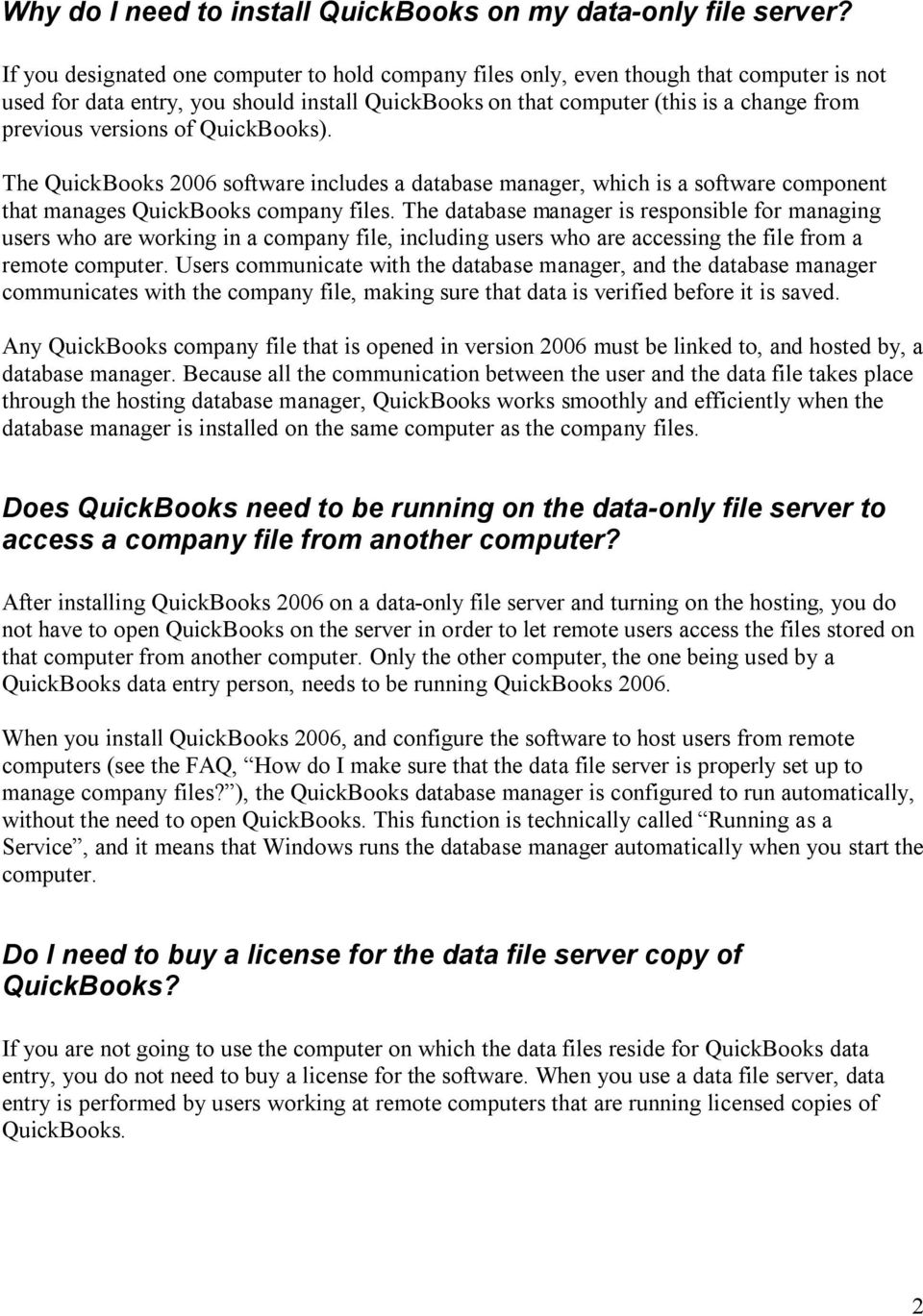 versions of QuickBooks). The QuickBooks 2006 software includes a database manager, which is a software component that manages QuickBooks company files.