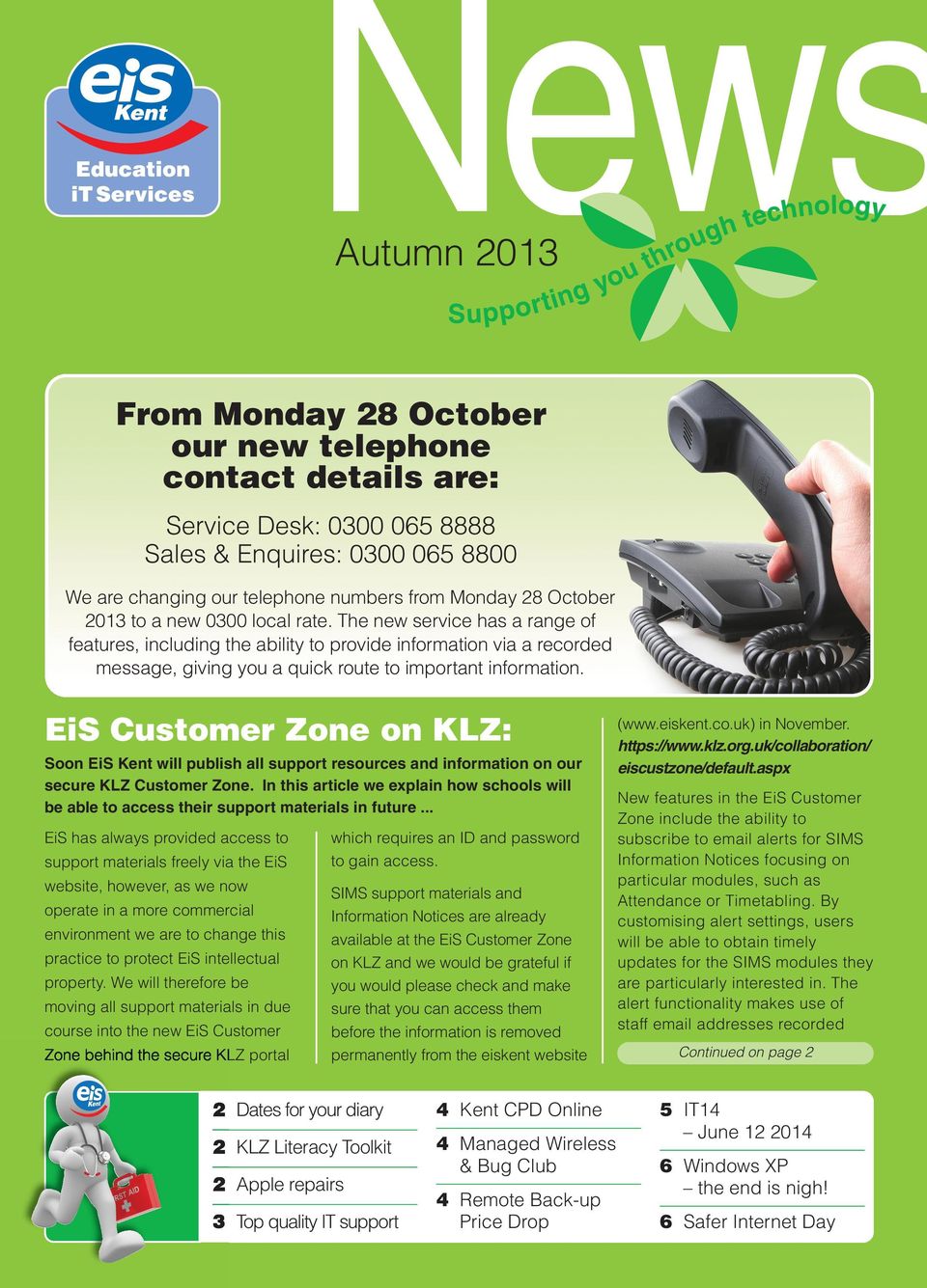 EiS Customer Zone on KLZ: Soon EiS Kent will publish all support resources and information on our secure KLZ Customer Zone.