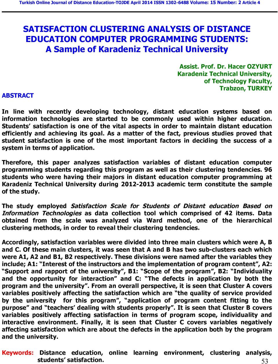 Hacer OZYURT Karadeniz Technical University, of Technology Faculty, Trabzon, TURKEY In line with recently developing technology, distant education systems based on information technologies are