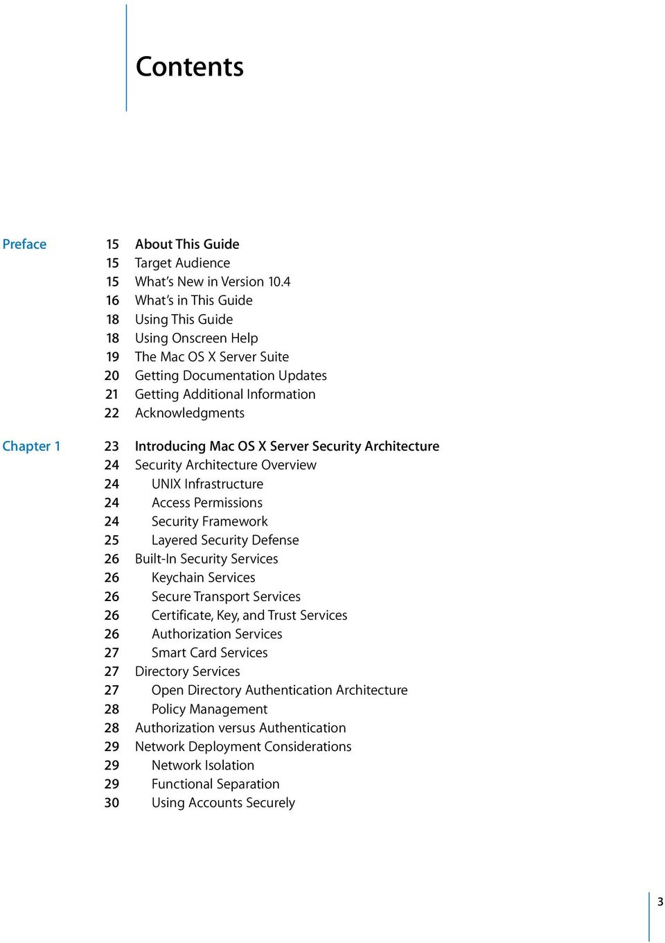 Introducing Mac OS X Server Security Architecture 24 Security Architecture Overview 24 UNIX Infrastructure 24 Access Permissions 24 Security Framework 25 Layered Security Defense 26 Built-In Security