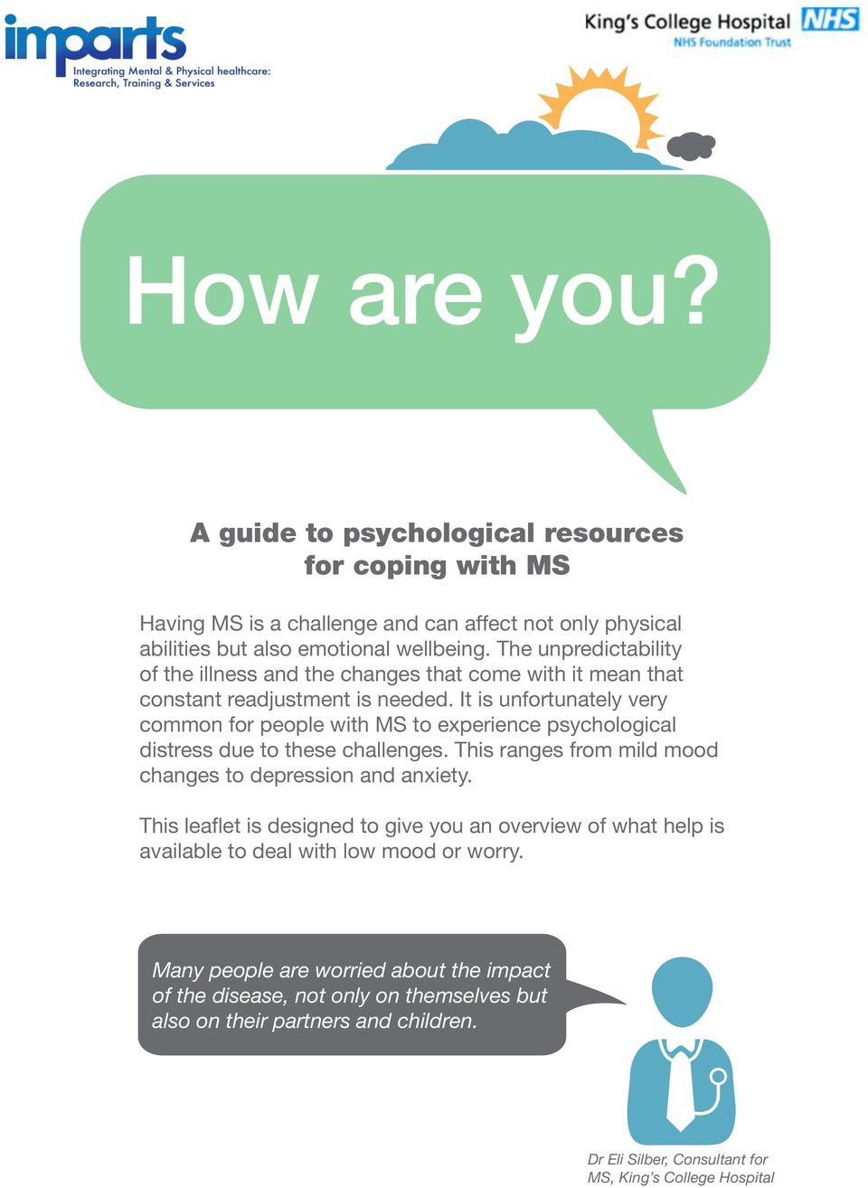It is unfortunately very common for people with MS to experience psychological distress due to these challenges. This ranges from mild mood changes to depression and anxiety.