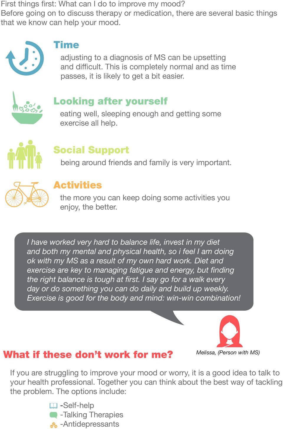 Looking after yourself eating well, sleeping enough and getting some exercise all help. Social Support being around friends and family is very important.