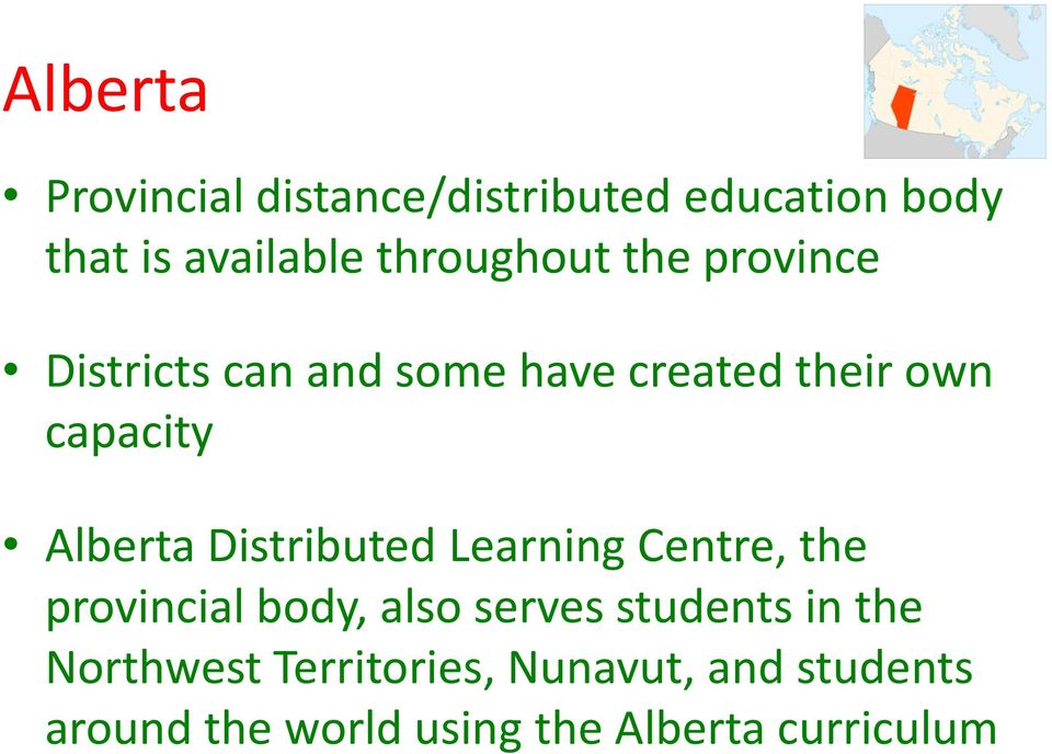 Alberta Distributed Learning Centre, the provincial body, also serves students in
