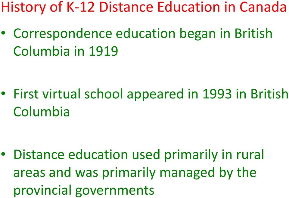appeared in 1993 in British Columbia Distance education used