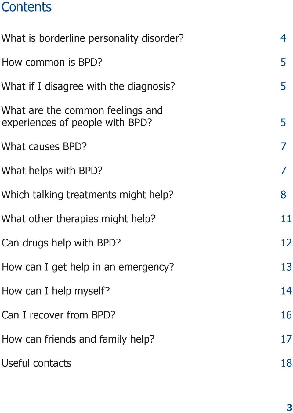7 Which talking treatments might help? 8 What other therapies might help? 11 Can drugs help with BPD?