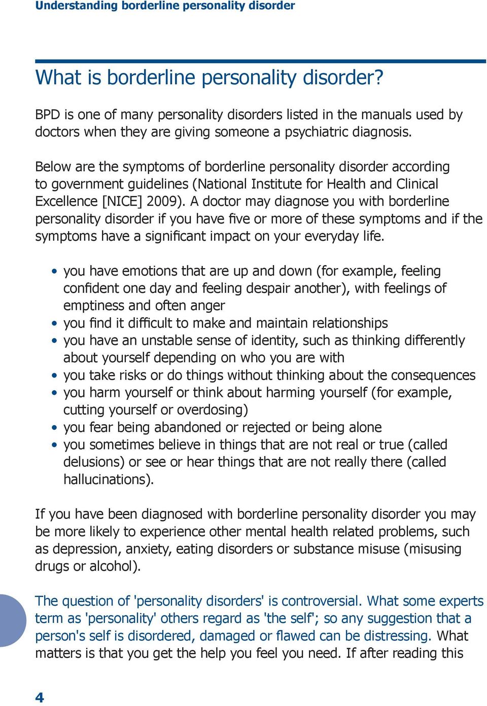 Below are the symptoms of borderline personality disorder according to government guidelines (National Institute for Health and Clinical Excellence [NICE] 2009).