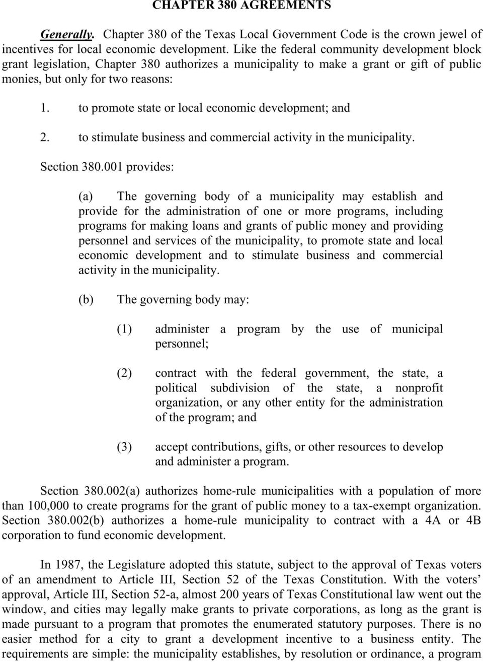 to promote state or local economic development; and 2. to stimulate business and commercial activity in the municipality. Section 380.