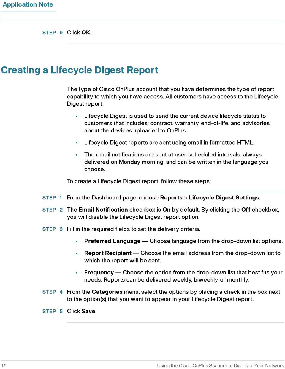 Lifecycle Digest is used to send the current device lifecycle status to customers that includes: contract, warranty, end-of-life, and advisories about the devices uploaded to OnPlus.