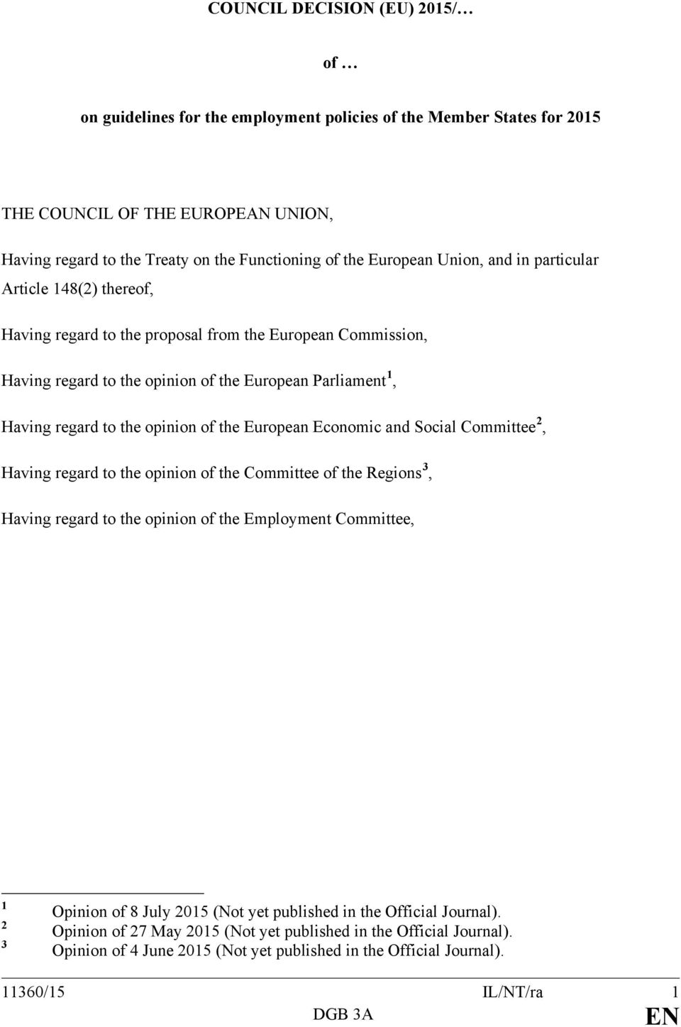 opinion of the European Economic and Social Committee 2, Having regard to the opinion of the Committee of the Regions 3, Having regard to the opinion of the Employment Committee, 1 2 3 Opinion of 8