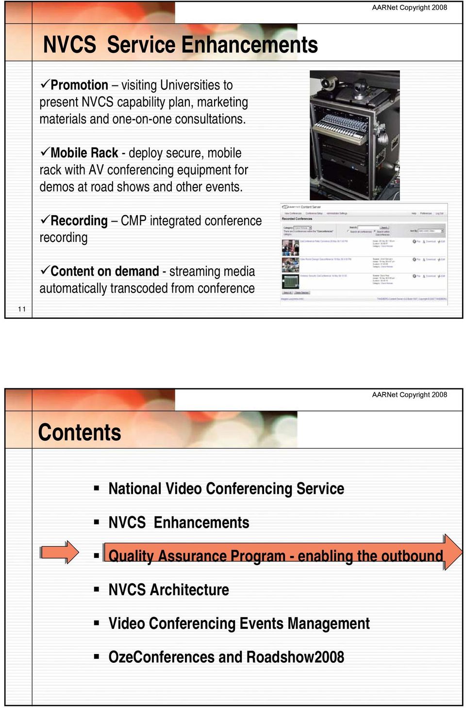 Recording CMP integrated conference recording Content on demand - streaming media automatically transcoded from conference 11 Contents National