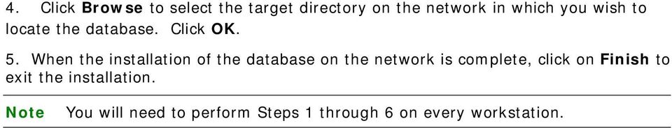 When the installation of the database on the network is complete, click