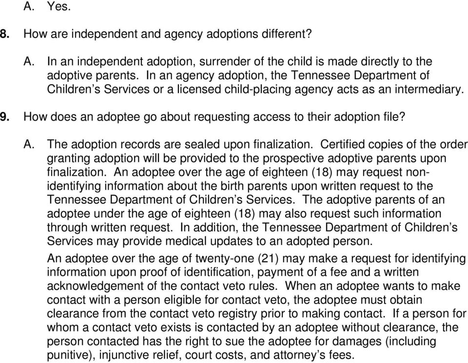 How does an adoptee go about requesting access to their adoption file? A. The adoption records are sealed upon finalization.