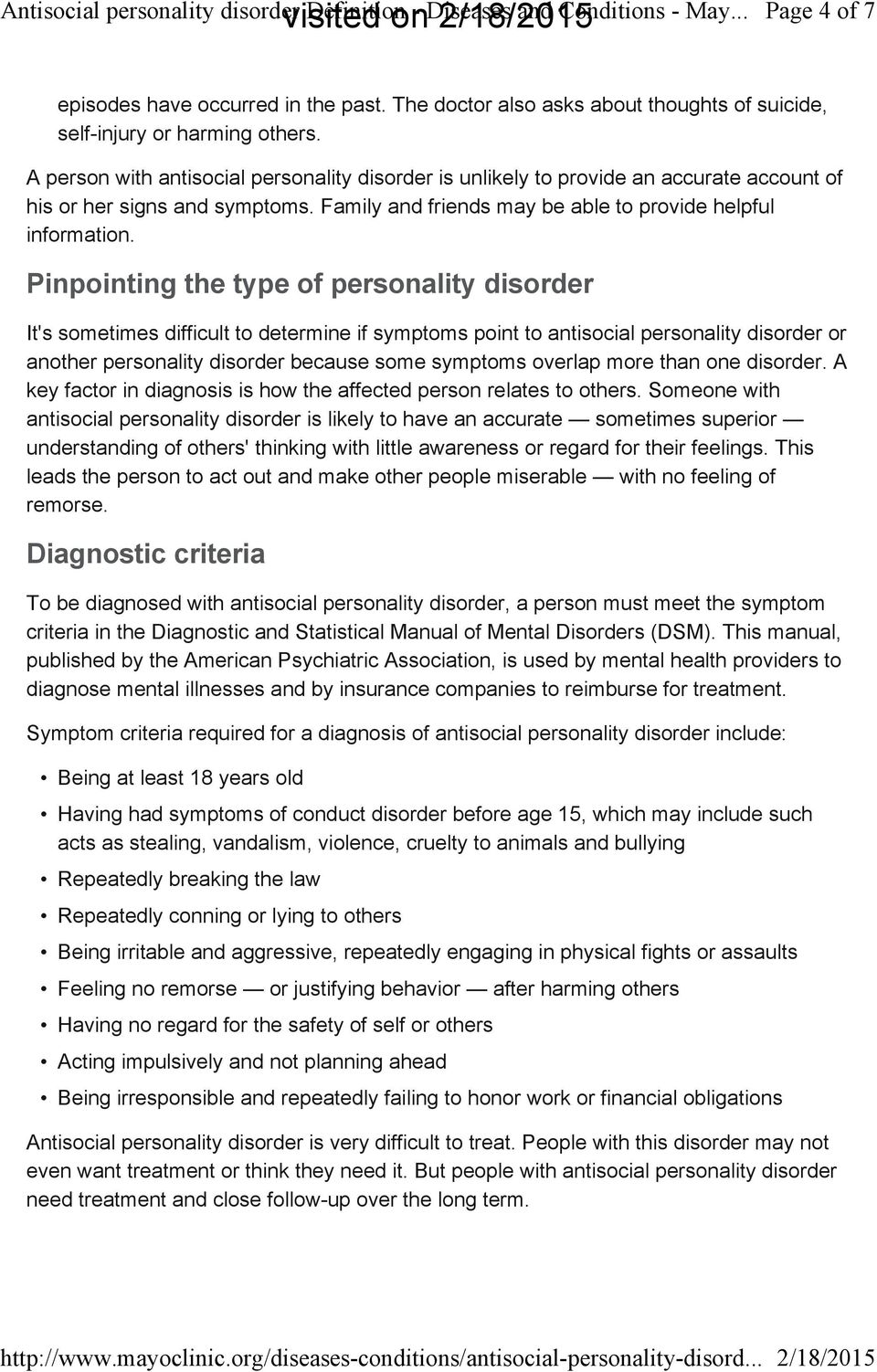 Pinpointing the type of personality disorder It's sometimes difficult to determine if symptoms point to antisocial personality disorder or another personality disorder because some symptoms overlap