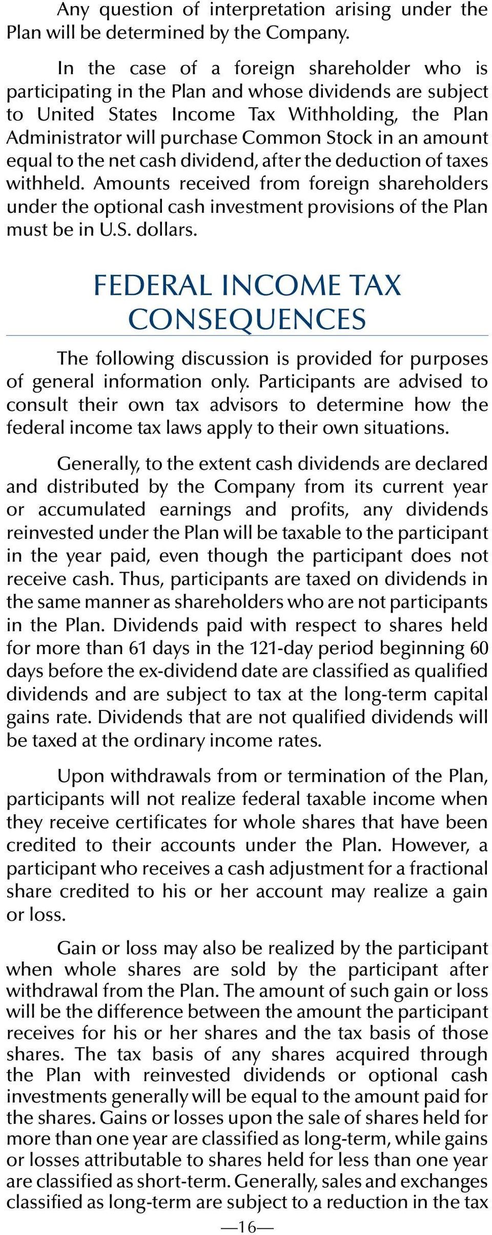 amount equal to the net cash dividend, after the deduction of taxes withheld. Amounts received from foreign shareholders under the optional cash investment provisions of the Plan must be in U.S.
