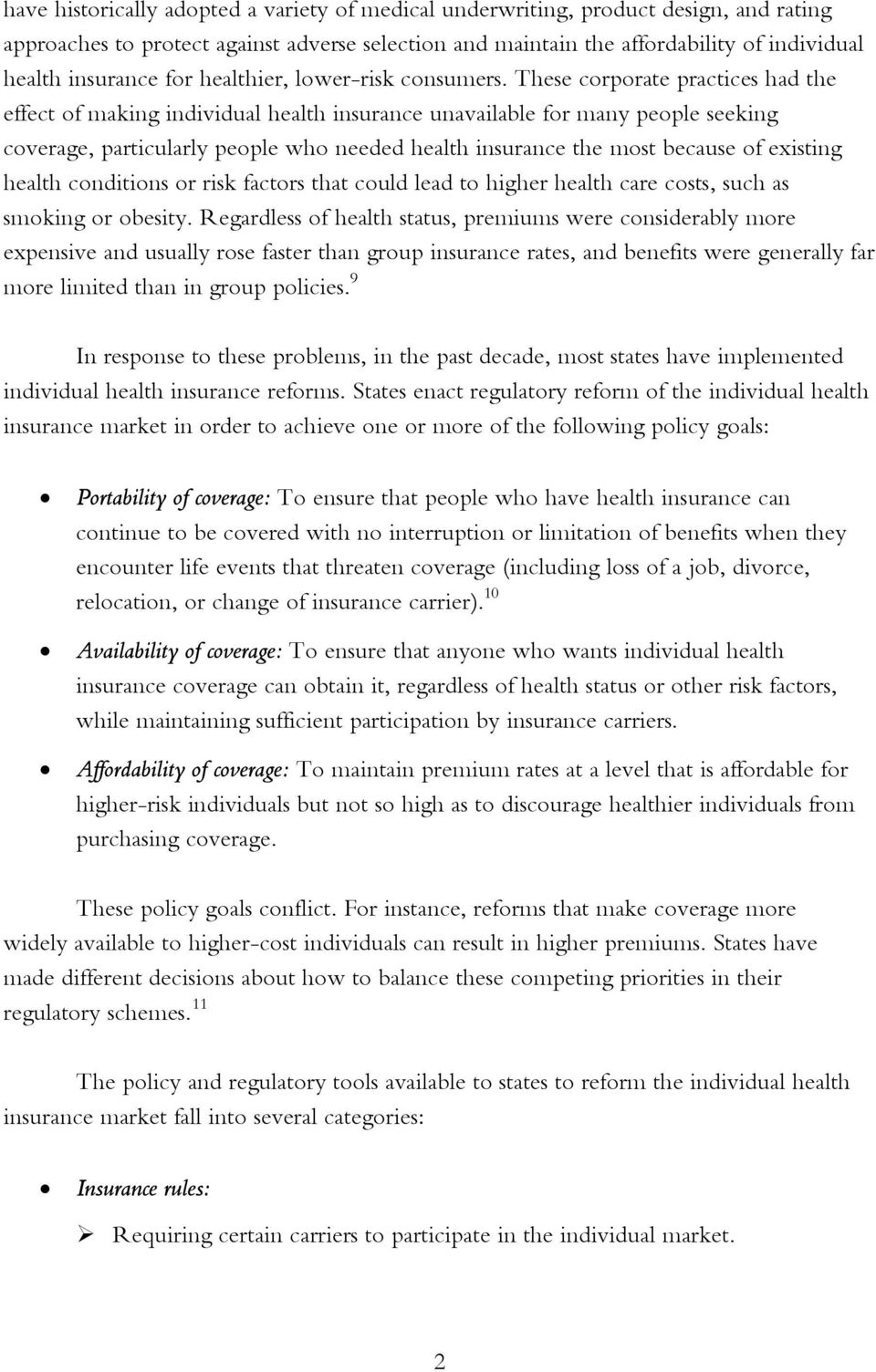 These corporate practices had the effect of making individual health insurance unavailable for many people seeking coverage, particularly people who needed health insurance the most because of