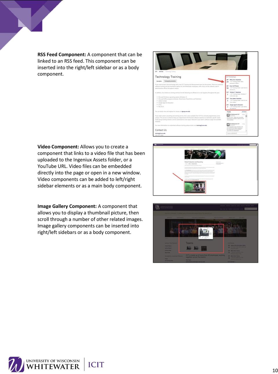 Video files can be embedded directly into the page or open in a new window. Video components can be added to left/right sidebar elements or as a main body component.