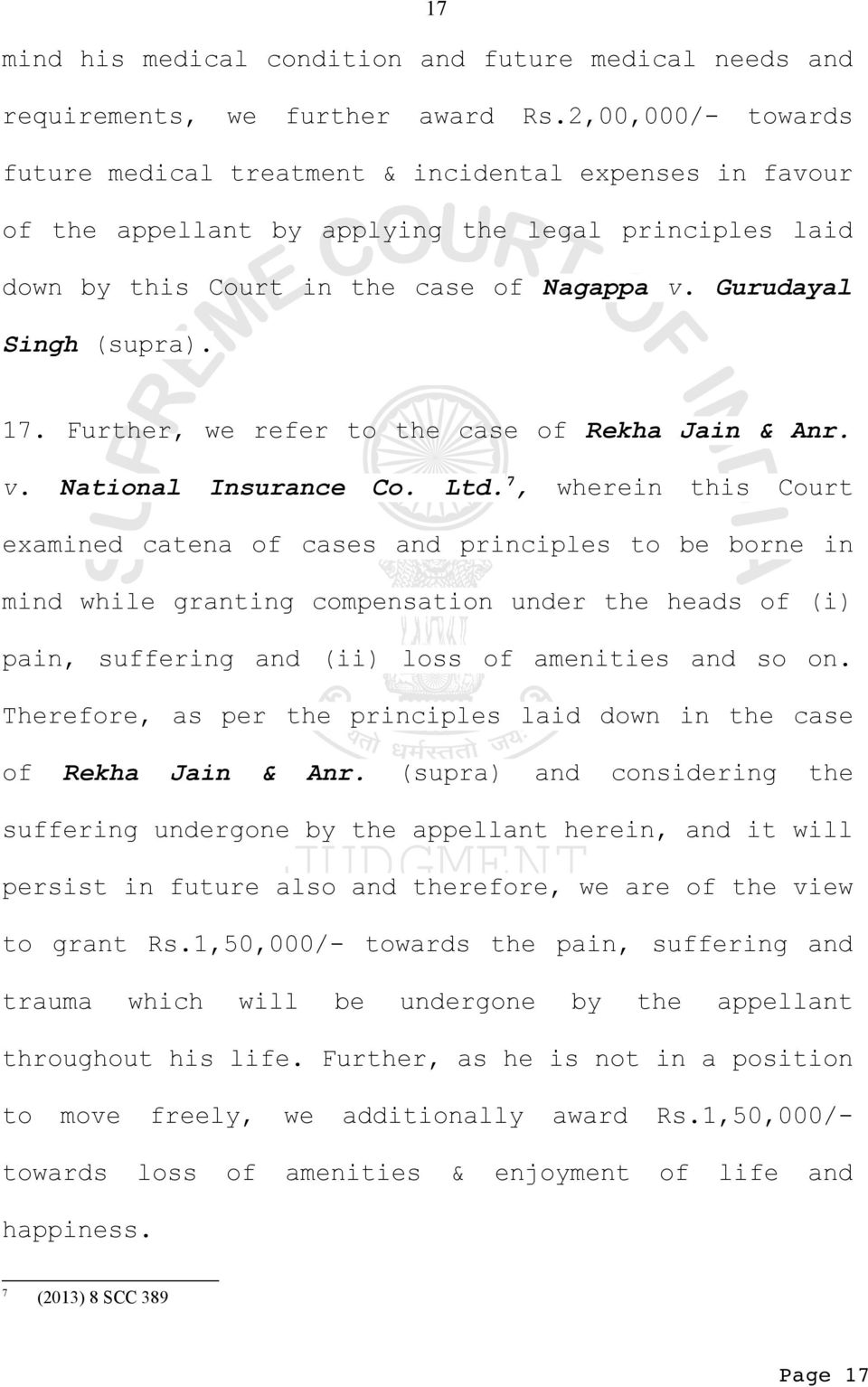 17. Further, we refer to the case of Rekha Jain & Anr. v. National Insurance Co. Ltd.