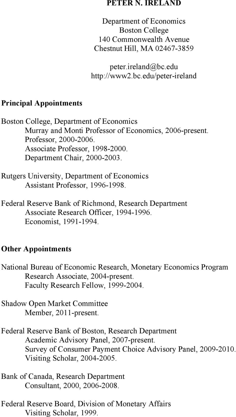 Associate Professor, 1998-2000. Department Chair, 2000-2003. Rutgers University, Department of Economics Assistant Professor, 1996-1998.