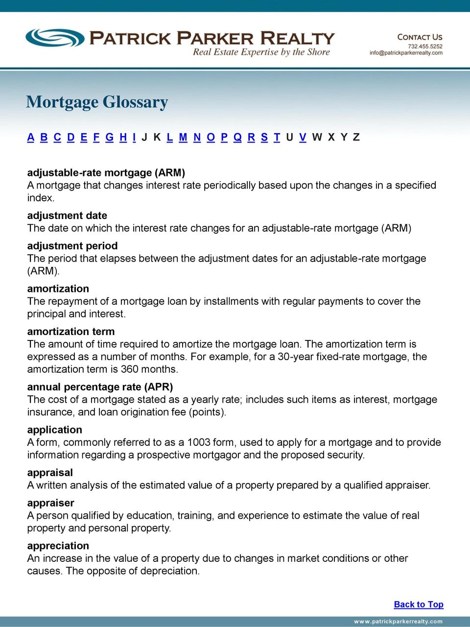 mortgage (ARM). amortization The repayment of a mortgage loan by installments with regular payments to cover the principal and interest.